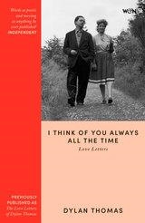 I THINK OF YOU ALWAY ALL THE TIME (LOVE LETTERS) | 9781399637879 | DYLAN THOMAS
