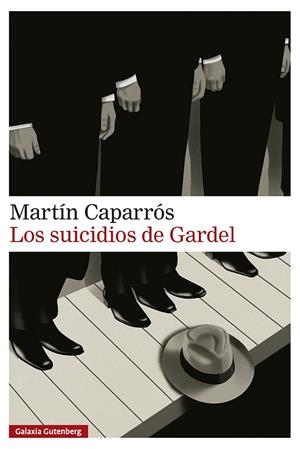 LOS SUICIDIOS DE GARDEL | 9791388019838 | CAPARRÓS, MARTÍN