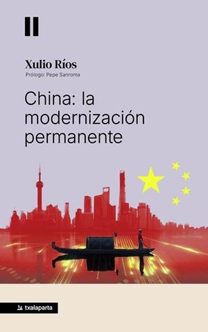 CHINA: LA MODERNIZACIÓN PERMANENTE | 9791388215230 | RÍOS, (PRÓLOGO: JOSÉ SANROMA) XULIO
