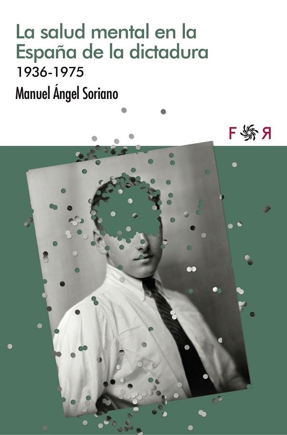 LA SALUD MENTAL EN LA ESPAÑA DE LA DICTADURA | 9788412782899 | SORIANO, MIGUEL ÁNGEL
