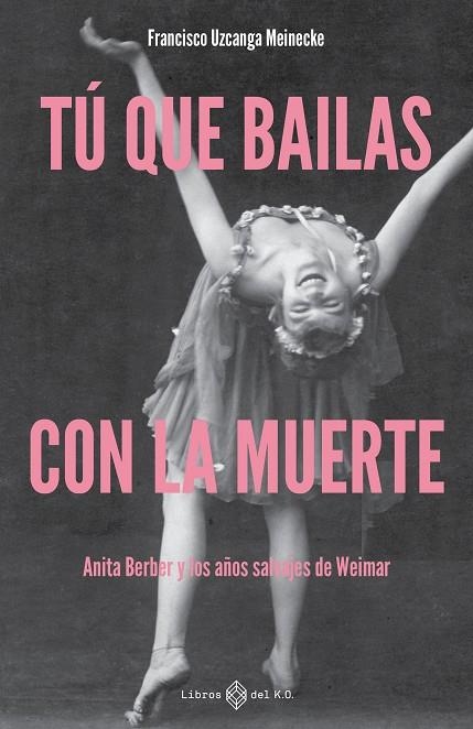 TÚ QUE BAILAS CON LA MUERTE | 9791387839468 | UZCANGA MEINECKE, FRANCISCO