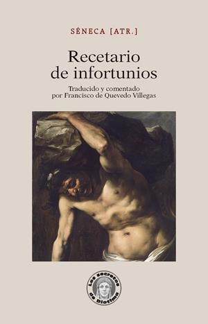 RECETARIO DE INFORTUNIOS | 9791387789497 | SÉNECA, LUCIO ANNEO/QUEVEDO VILLEGAS, FRANCISCO