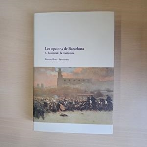 LES OPCIONS DE BARCELONA. LA CIUTAT I LA RESILIÈNCIA | 9788491567189 | GRAU I FERNÁNDEZ, RAMON