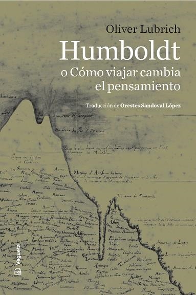 HUMBOLDT O CÓMO VIAJAR CAMBIA EL PENSAMIENTO | 9788419794772 | LUBRICH, OLIVER