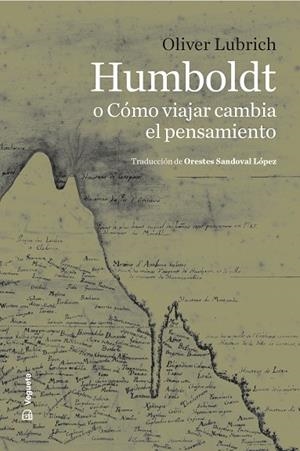 HUMBOLDT O CÓMO VIAJAR CAMBIA EL PENSAMIENTO | 9788419794772 | LUBRICH, OLIVER