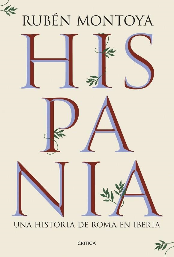 HISPANIA. UNA HISTORIA DE ROMA EN IBERIA | 9788491999164 | MONTOYA, RUBÉN