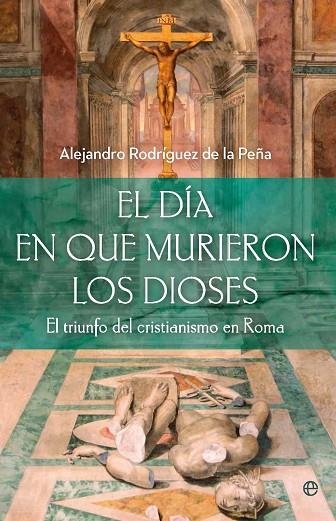 EL DÍA EN QUE MURIERON LOS DIOSES | 9788410943698 | RODRIGUEZ DE LA PEÑA, ALEJANDRO