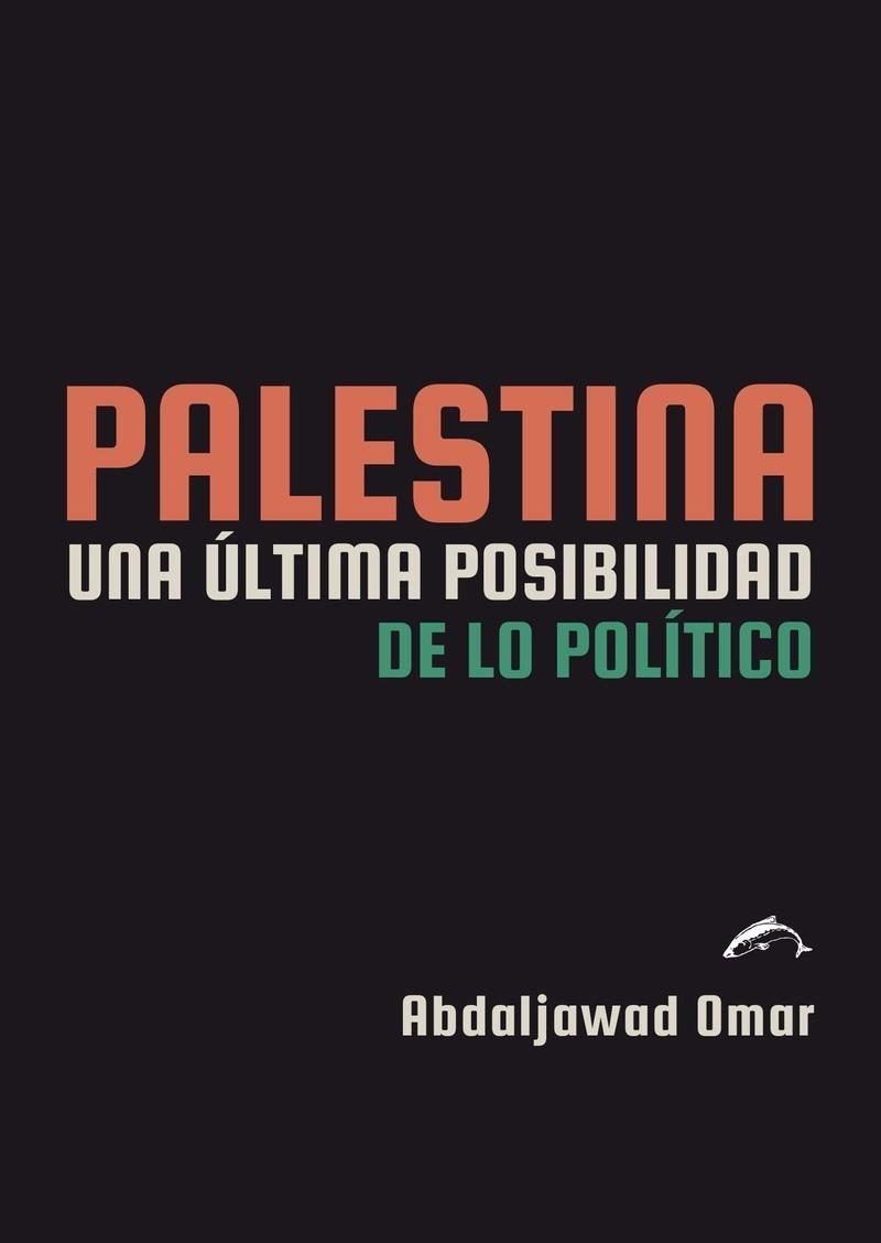 PALESTINA. UNA ULTIMA POSIBILIDAD DE LO POLITICO | 9791399182002 | OMAR, ABDALJAWAD