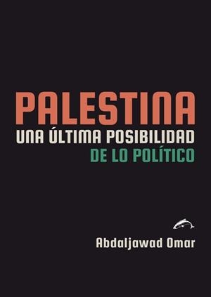 PALESTINA. UNA ULTIMA POSIBILIDAD DE LO POLITICO | 9791399182002 | OMAR, ABDALJAWAD