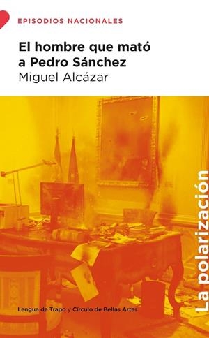 EL HOMBRE QUE MATÓ A PEDRO SÁNCHEZ | 9788483813225 | ALCÁZAR, MIGUEL