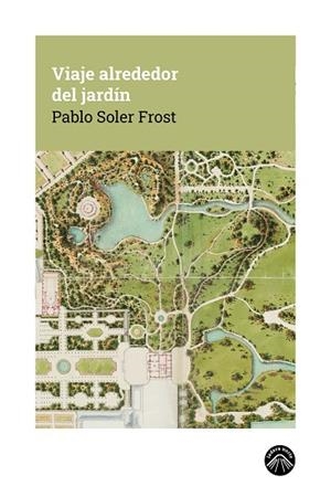 VIAJE ALREDEDOR DEL JARDÍN | 9791399165180 | SOLER FROST, PABLO