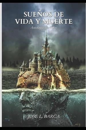 SUEÑOS VIDA Y MUERTE | 9798321841167 | JOSE L. BARCA