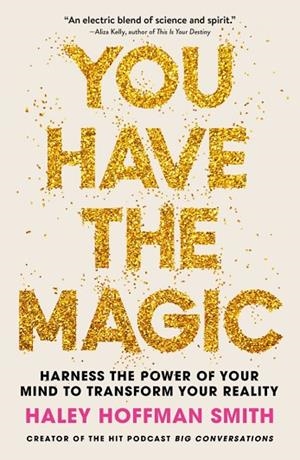YOU HAVE THE MAGIC | 9781399832137 | HALEY HOFFMAN SMITH
