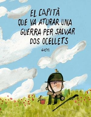 EL CAPITÀ QUE VA ATURAR UNA GUERRA PER SALVAR DOS OCELLETS | 9791388132988 | GUSTI