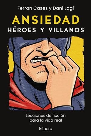 ANSIEDAD. HÉROES Y VILLANOS | 9788410428614 | CASES, FERRAN/LAGI, DANI