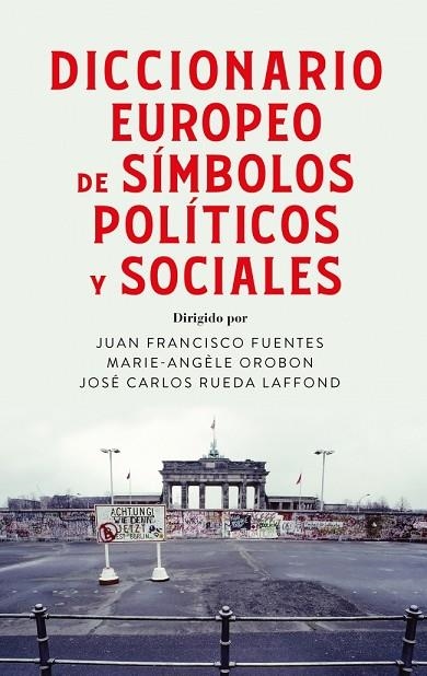 DICCIONARIO EUROPEO DE SÍMBOLOS POLÍTICOS Y SOCIALES | 9788430628650 | FUENTES, JUAN FRANCISCO/OROBON, MARIE ANGÈLE/RUEDA LAFFOND, JOSÉ CARLOS