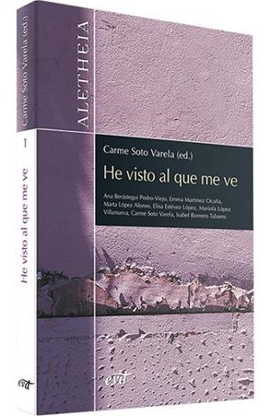 HE VISTO AL QUE ME VE | 9788481693744 | BERÁSTEGUI PEDRO-VIEJO, ANA/ESTÉVEZ LÓPEZ, MARÍA ELISA/LÓPEZ ALONSO, MARTA/LÓPEZ VILLANUEVA, MARIOLA