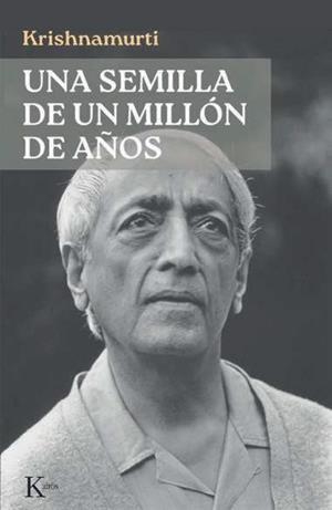 UNA SEMILLA DE UN MILLÓN DE AÑOS | 9788411214773 | KRISHNAMURTI, JIDDU