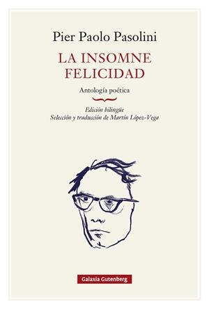LA INSOMNE FELICIDAD. ANTOLOGÍA POÉTICA- RÚSTICA | 9791388236112 | PASOLINI, PIER PAOLO