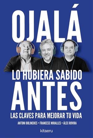 OJALÁ LO HUBIERA SABIDO ANTES | 9788410428515 | ROVIRA, ÁLEX/MIRALLES, FRANCESC/BOLINCHES, ANTONI