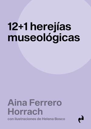 12 1 HEREJÍAS MUSEOLÓGICAS | 9791387634568 | FERRERO HORRACH, AINA
