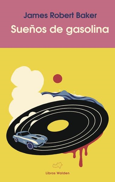 SUEÑOS DE GASOLINA | 9788409913510 | BAKER, JAMES ROBERT