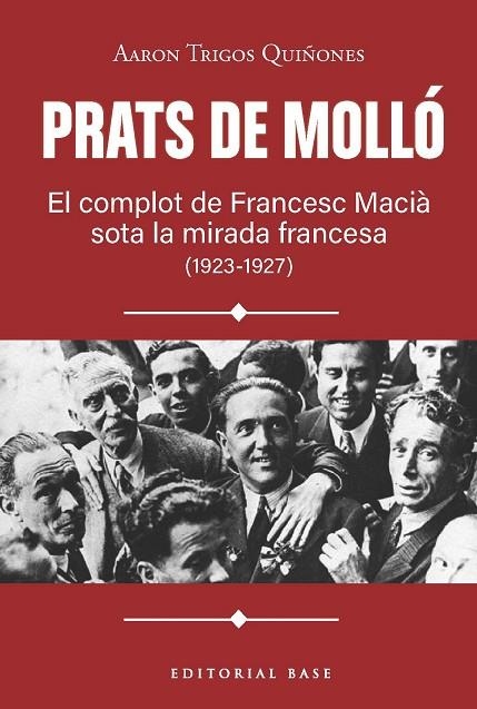PRATS DE MOLLÓ. EL COMPLOT DE FRANCESC MACIÀ SOTA LA MIRADA FRANCESA (1923-1927) | 9791387728618 | TRIGOS, AARON