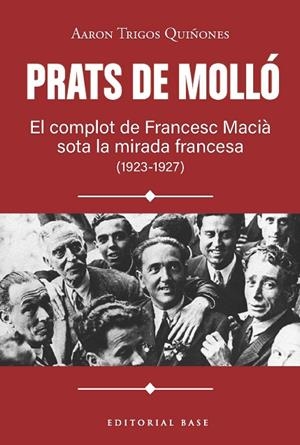 PRATS DE MOLLÓ. EL COMPLOT DE FRANCESC MACIÀ SOTA LA MIRADA FRANCESA (1923-1927) | 9791387728618 | TRIGOS, AARON