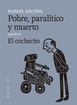 POBRE, PARALÍTICO Y MUERTO SEGUIDO DE EL COCHECITO | 9788418998874 | AZCONA, RAFAEL