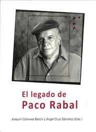 EL LEGADO DE PACO RABAL | 9788419052711 | CRUZ SÁNCHEZ, ÁNGEL/CÁNOVAS BELCHÍ, JOAQUÍN/BOYERO, CARLOS/RODRÍGUEZ MARCHANTE, OTI/SALINAS LEANDRO,