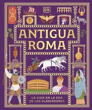 ANTIGUA ROMA (CIVILIZACIONES ANTIGUAS PARA NIÑOS) | 9780241839362 | DK