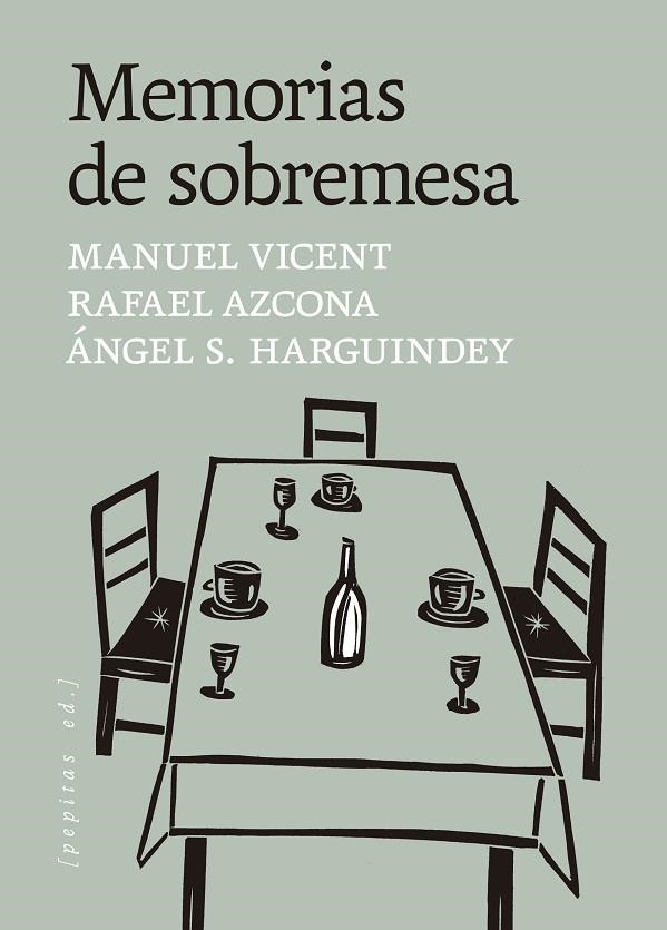 MEMORIAS DE SOBREMESA | 9788410476653 | VICENT, MANUEL/S. HARGUINDEY, ÁNGEL/AZCONA, RAFAEL