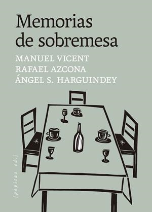 MEMORIAS DE SOBREMESA | 9788410476653 | VICENT, MANUEL/S. HARGUINDEY, ÁNGEL/AZCONA, RAFAEL