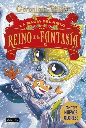 LA MAGIA DEL HIELO EN EL REINO DE LA FANTASÍA | 9788408321231 | STILTON, GERONIMO