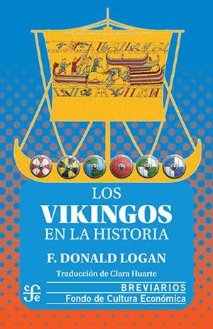 VIKINGOS EN LA HISTORIA, LOS | 9786071622358 | LOGAN, F. DONALD