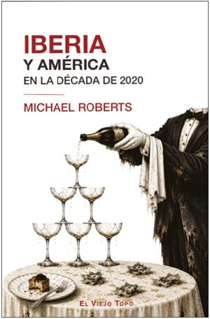 IBERIA Y AMÉRICA EN LA DÉCADA DE 2020 | 9791387991654 | ROBERTS, MICHAEL