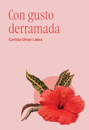 CON GUSTO DERRAMADA | 9791399187762 | OLIVER LABRA, CARILDA