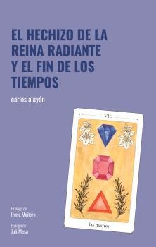 EL HECHIZO DE LA REINA RADIANTE Y EL FIN DE LOS TIEMPOS | 9791399116380 | ALAYÓN, CARLOS