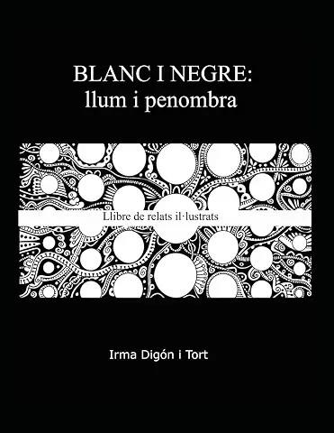 BLANC I NEGRE: LLUM I PENOMBRA | 9798194368631 | DIGON I TORT, IRMA