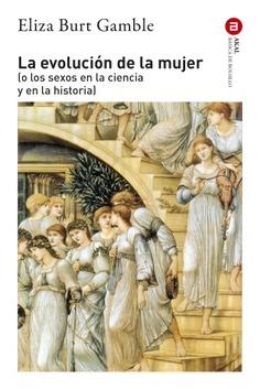 LA EVOLUCIÓN DE LA MUJER (O LOS SEXOS EN LA CIENCIA Y EN LA HISTORIA) | 9788446059042 | BURT GAMBLE, ELIZA