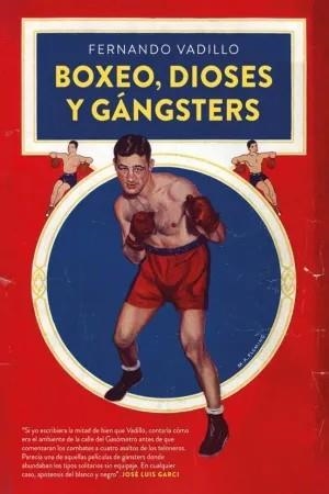 BOXEO, DIOSES Y GANGSTERS | 9788410414297 | VADILLO, FERNANDO