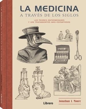 LA MEDICINA A TRAVES DE LOS SIGLOS | 9789464993547 | MOORE, JONATHAN J