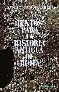 TEXTOS PARA HIST. ANTIGUA ROMA | 9788437600918 | SANTOS YANGUAS