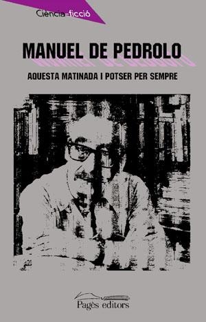 AQUESTA MATINADA I POTSER PER SE | 9788479357092 | PEDROLO, MANUEL DE