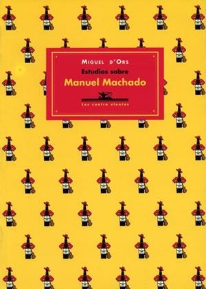 ESTUDIOS SOBRE MANUEL MACHADO | 9788484720133 | MIGUEL D'ORS