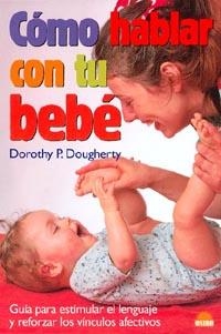 COMO HABLAR CON TU BEBE | 9788495456625 | DOUGHERTY, D.P.