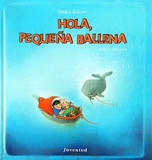 HOLA, PEQUEÑA BALLENA | 9788426130396 | KALOW