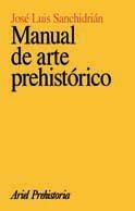 MANUAL DE ARTE PREHISTËRICO | 9788434466173 | SANCHIDRIßN,JOSÚ LUI