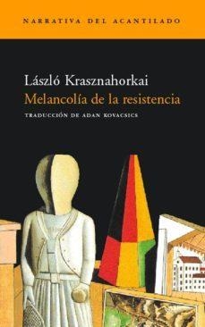 MELANCOLIA DE LA RESISTENCIA | 9788495359575 | KRASZNAHORKAI, LASZLO