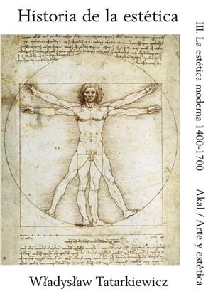 HISTORIA DE LA ESTETICA III LA ESTÉTICA MODERNA, 1400-1700 | 9788476006696 | WLADYSLAW TATARKIEWI